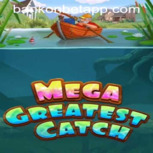 Discover the Thrilling World of MegaGreatestCatch and Bankonbet